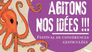 Festival de conférences gesticulées "Agitons nos idées !!!" - Lyon & environs