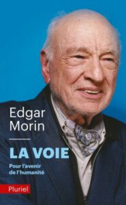 Edgar MORIN - La Voie, pour l'avenir de l'Humanité