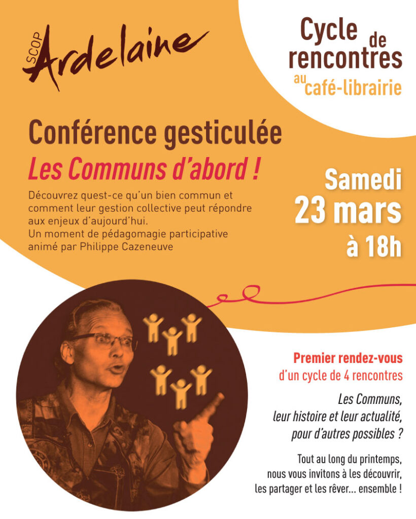 Les communs d'abord ! - Conférence gesticulée de Philippe CAZENEUVE au Café-Librairie d'Ardelaine le 23 mars 24 à 18h 